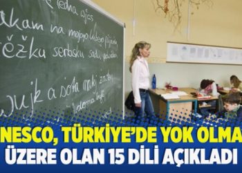 ​UNESCO, Türkiye’de yok olmak üzere olan 15 dili açıkladı