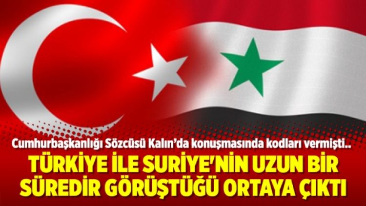 Türkiye ile Suriye’nin uzun bir süredir görüştüğü ortaya çıktı