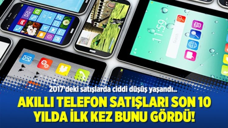 Akıllı telefon satışları son 10 yılda ilk kez bunu gördü!