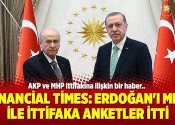 ​Financial Times: Erdoğan’ı MHP ile ittifaka anketler itti