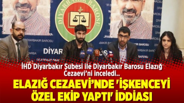 Elazığ Cezaevi’nde ‘işkenceyi özel ekip yaptı’ iddiası
