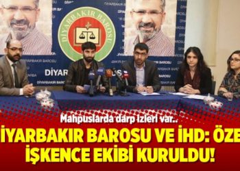 Diyarbakır Barosu ve İHD: Özel işkence ekibi kuruldu!