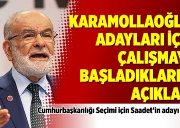 Karamollaoğlu, adayları için çalışmaya başladıklarını açıkladı