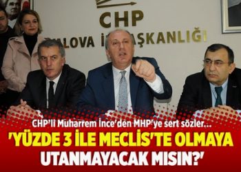 ‘Yüzde 3 ile Meclis’te olmaya utanmayacak mısın?’