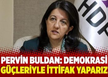 Pervin Buldan: Demokrasi güçleriyle ittifak yaparız