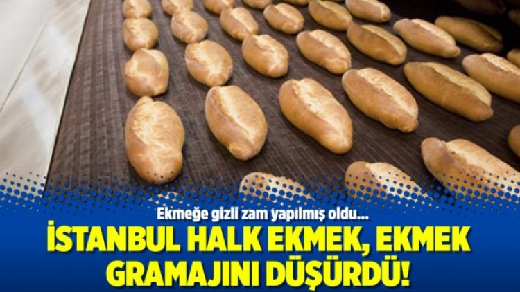 İstanbul Halk Ekmek, ekmek gramajını düşürdü!