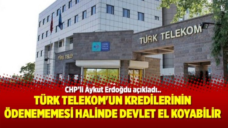 Türk Telekom’un kredilerinin ödenememesi halinde devlet el koyabilir