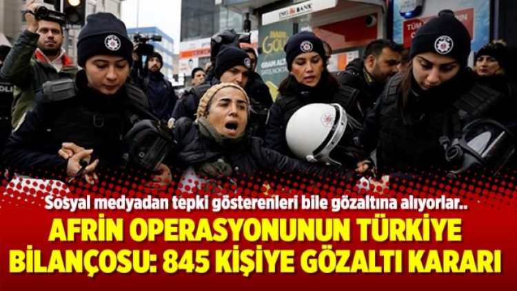 Afrin Operasyonu’nun Türkiye bilançosu: 845 kişiye gözaltı kararı