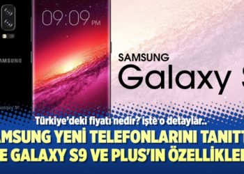 Samsung yeni telefonlarını tanıttı; İşte Galaxy S9 ve Plus’ın özellikleri..