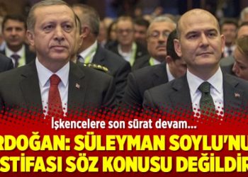 Erdoğan: Süleyman Soylu’nun istifası söz konusu değildir