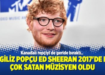 İngiliz Popçu Ed Sheeran 2017’de en çok satan müzisyen oldu