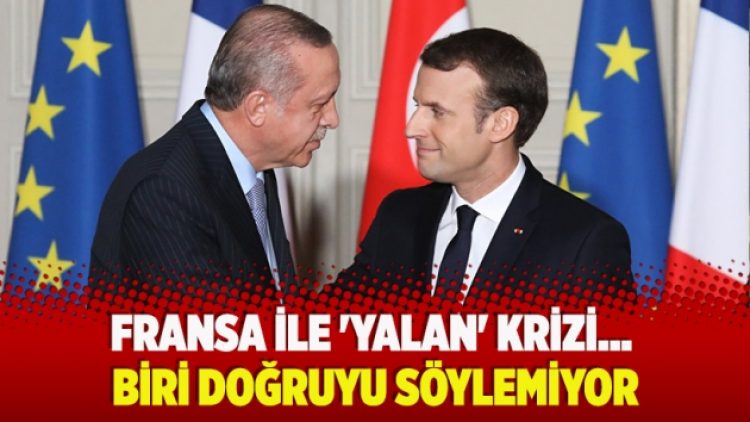 Fransa ile ‘yalan’ krizi… Biri doğruyu söylemiyor