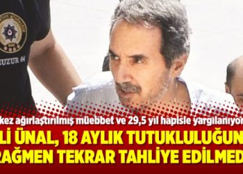 Ali Ünal, 18 aylık tutukluluğuna rağmen tekrar tahliye edilmedi