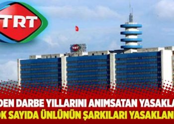 TRT’den darbe yıllarını anımsatan yasaklama, çok sayıda ünlünün şarkıları yasaklandı