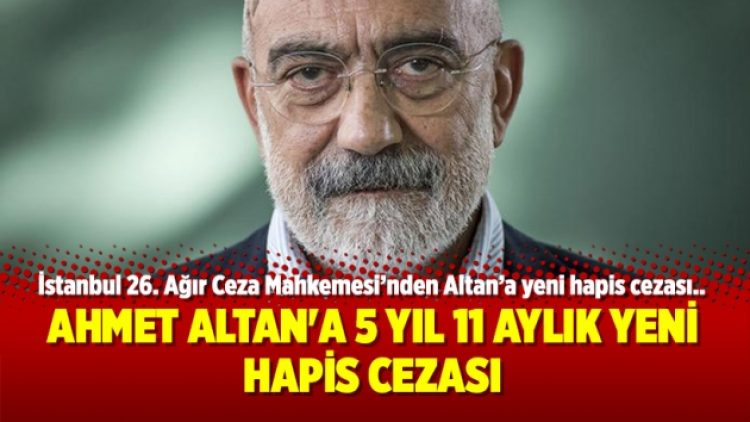 Ahmet Altan’a 5 yıl 11 aylık yeni hapis cezası