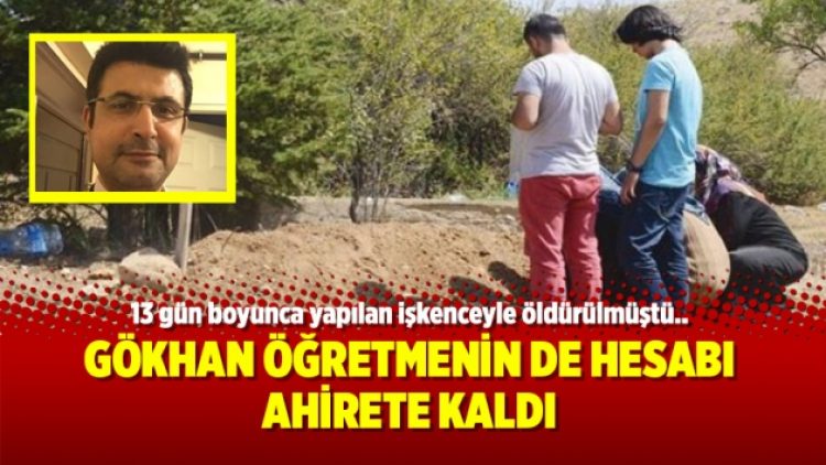 Gökhan Öğretmenin de hesabı ahirete kaldı
