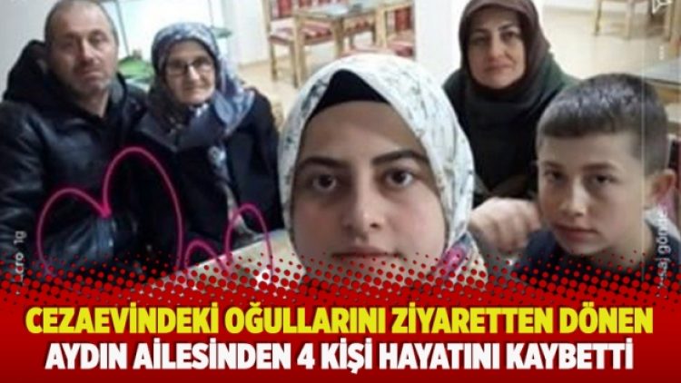 ​Cezaevindeki oğullarını ziyaretten dönen aydın ailesinden 4 kişi hayatını kaybetti
