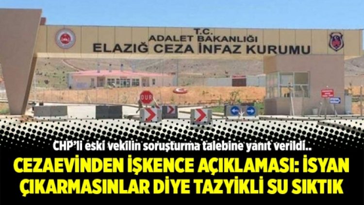 Cezaevinden işkence açıklaması: İsyan çıkarmasınlar diye tazyikli su sıktık
