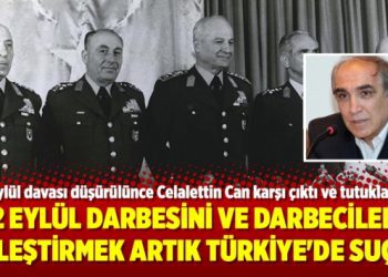 12 Eylül darbesini ve darbecileri eleştirmek artık Türkiye’de suç!