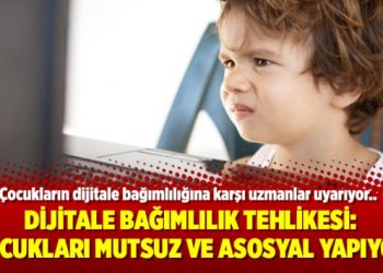 Dijitale bağımlılık tehlikesi: Çocukları mutsuz ve asosyal yapıyor