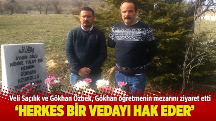 ‘Herkes bir vedayı hak eder’