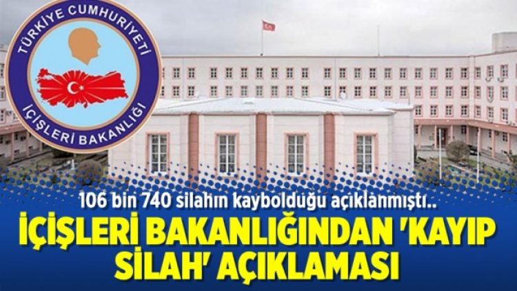 İçişleri Bakanlığından ‘kayıp silah’ açıklaması