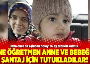 Yine öğretmen anne ve bebeğini şantaj için tutukladılar!