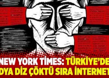 ​New York Times: Türkiye’de medya diz çöktü sıra internette