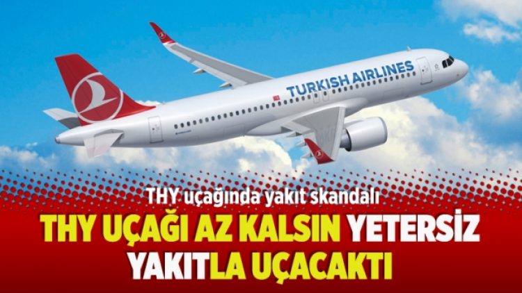 THY uçağı az kalsın yetersiz yakıtla uçacaktı