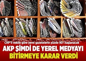 ​AKP şimdi de yerel medyayı bitirmeye karar verdi
