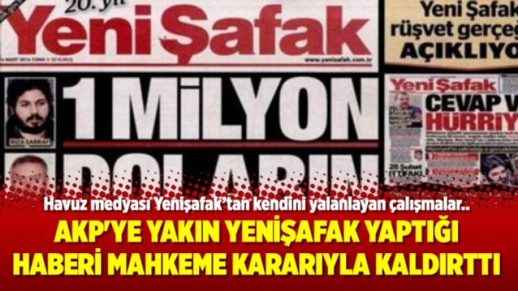 AKP’ye yakın Yenişafak yaptığı haberi mahkeme kararıyla kaldırttı