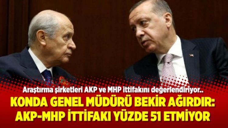 Konda Genel Müdürü Bekir Ağırdır: AKP-MHP ittifakı yüzde 51 etmiyor