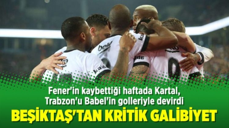 Beşiktaş’tan kritik galibiyet