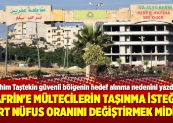 Afrin’e mültecilerin taşınma isteği Kürt nüfus oranını değiştirmek midir?