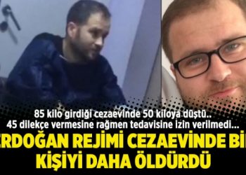 Erdoğan rejimi cezaevinde bir kişiyi daha öldürdü