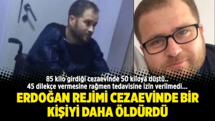 Erdoğan rejimi cezaevinde bir kişiyi daha öldürdü