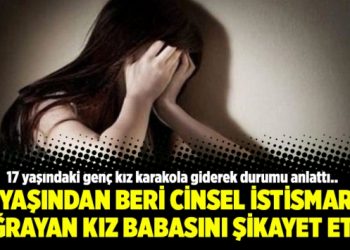 8 yaşından beri cinsel istismara uğrayan kız babasını şikayet etti