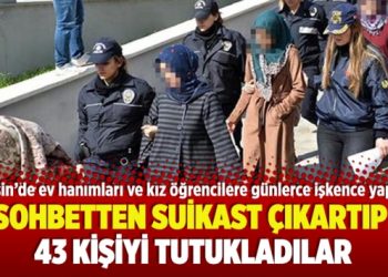 Mersin’de sohbetten suikast çıkartıp 43 kişiyi tutukladılar