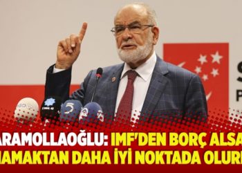 Karamollaoğlu: IMF’den borç alsak, almamaktan daha iyi noktada olurduk