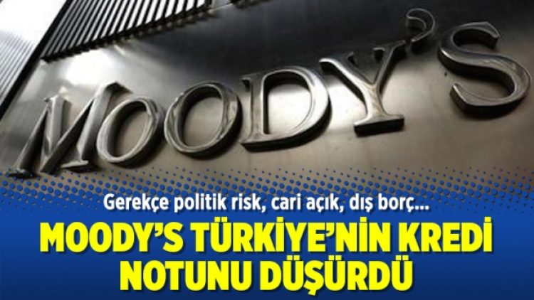 Moody’s Türkiye’nin kredi notunu düşürdü