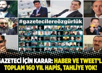 ​26 Gazeteci için karar: Haber ve tweet’lere toplam 160 yıl hapis, tahliye yok!
