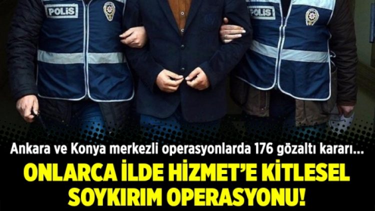 Onlarca ilde Hizmet’e kitlesel kırım operasyonu!