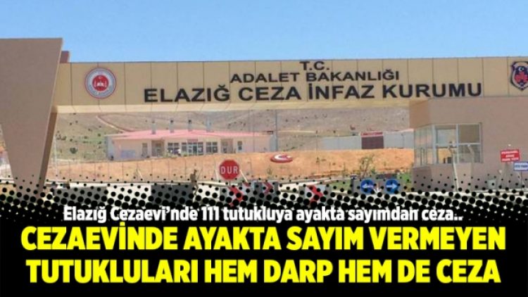 Cezaevinde ayakta sayım vermeyen tutuklulara hem darp hem de ceza