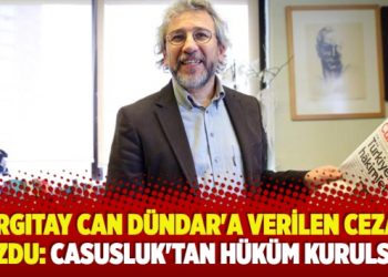 Yargıtay Can Dündar’a verilen cezayı bozdu: Casusluk’tan hüküm kurulsun