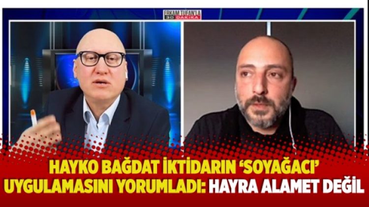 Hayko Bağdat iktidarın ‘soyağacı’ uygulamasını yorumladı: Hayra alamet değil