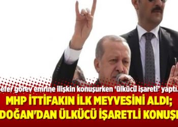 MHP ittifakın ilk meyvesini aldı; Erdoğan’dan ülkücü işaretli konuşma