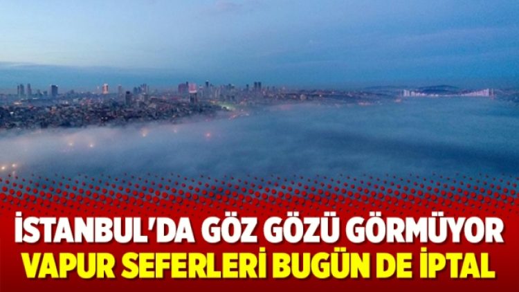 İstanbul’da vapur seferleri bugün de iptal