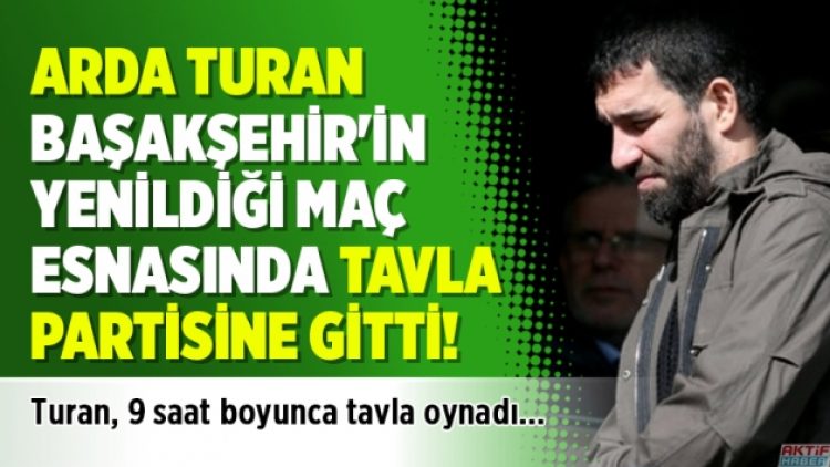 Arda Turan Başakşehir’in yenildiği maç esnasında tavla partisine gitti!