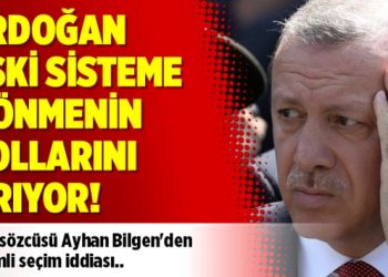 Erdoğan eski sisteme dönmenin yollarını arıyor!