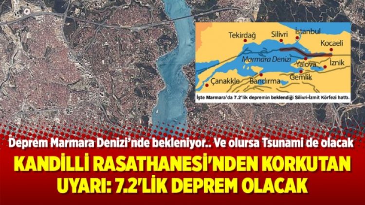Kandilli Rasathanesi’nden korkutan uyarı: 7.2’lik deprem olacak
